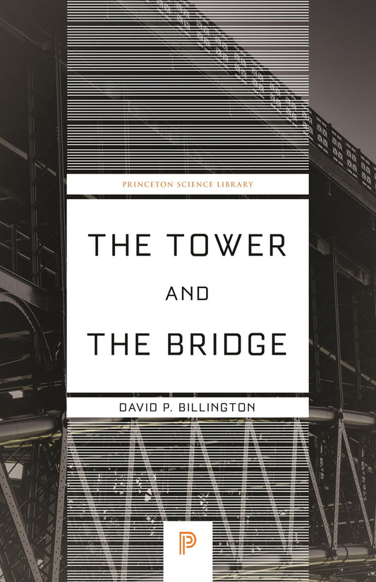 The Tower and the Bridge: The New Art of Structural Engineering (Princeton Science Library) - 8794