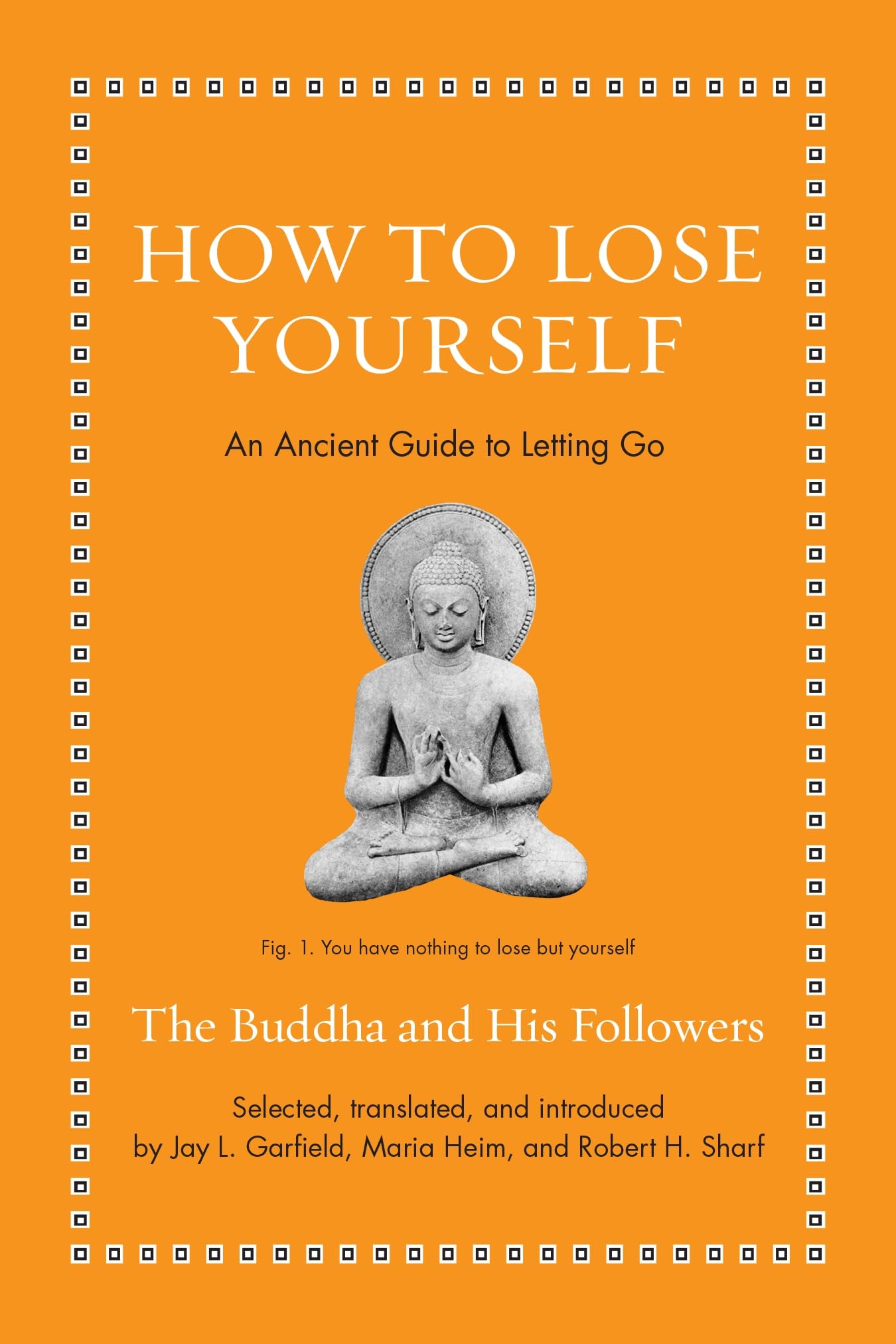 How to Lose Yourself: An Ancient Guide to Letting Go (Ancient Wisdom for Modern Readers)