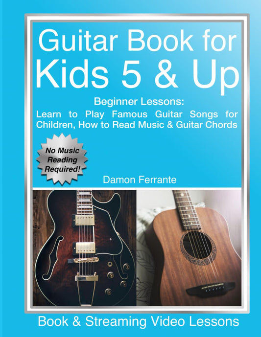 Guitar Book for Kids 5 & Up - Beginner Lessons: Learn to Play Famous Guitar Songs for Children, How to Read Music & Guitar Chords (Book & Streaming Videos) - 5492