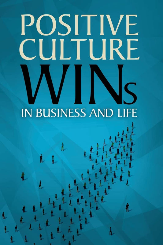 Positive Culture Wins: In Business & Life - 4186