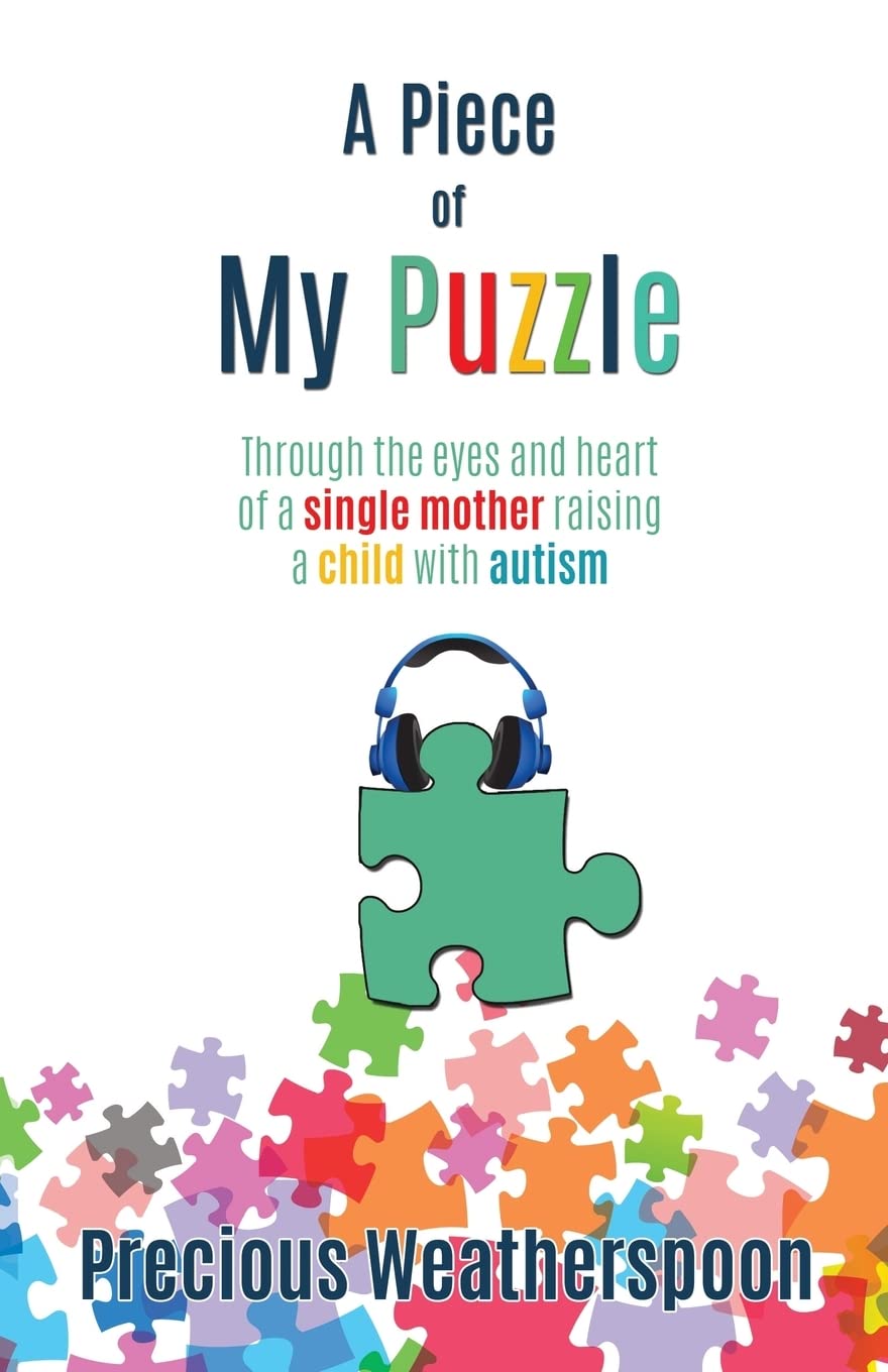A Piece To My Puzzle: Through the eyes and heart of a single mother raising a child with autism