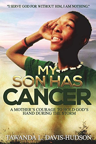 My Son Has Cancer: A Mother's Courage to Hold God's Hand During the Storm - 2292