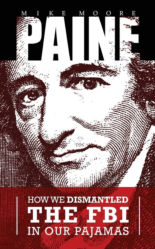 PAINE: How We Dismantled the FBI In Our Pajamas