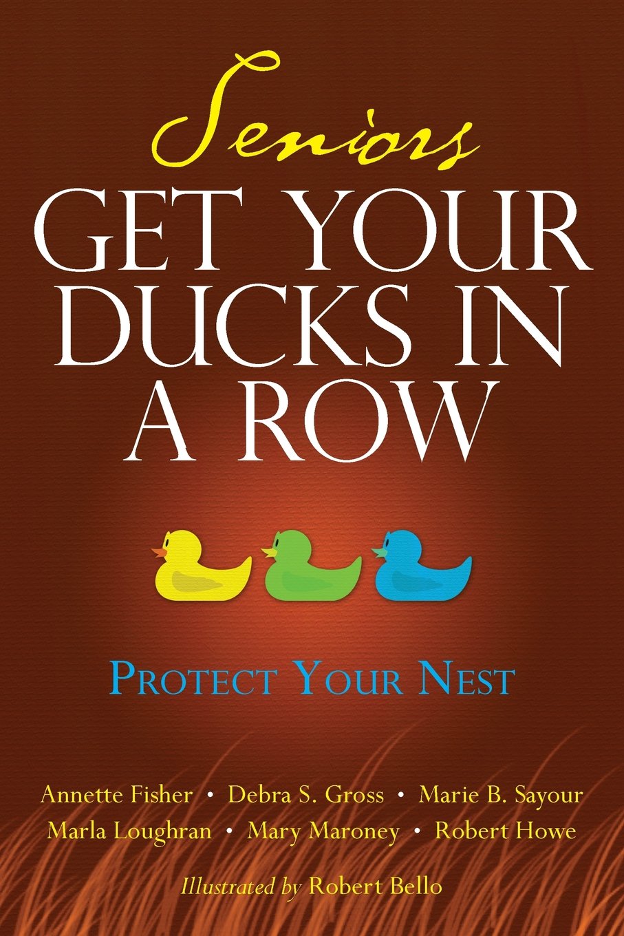 Seniors Get Your Ducks In A Row: Protect Your Nest - 378