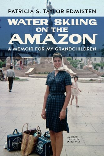 Water Skiing on the Amazon: A Memoir for My Grandchildren - 28