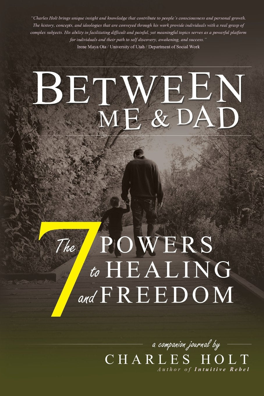 The 7 Powers to Healing and Freedom (Between Me and Dad)