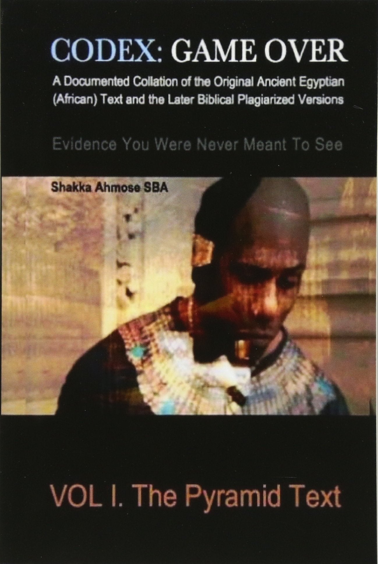 CODEX: Game Over: A Documented Collation of the Original Ancient Egyptian (African) Text and the Later Biblical Plagiarized Versions Evidence You Were Never Meant To See - 1535