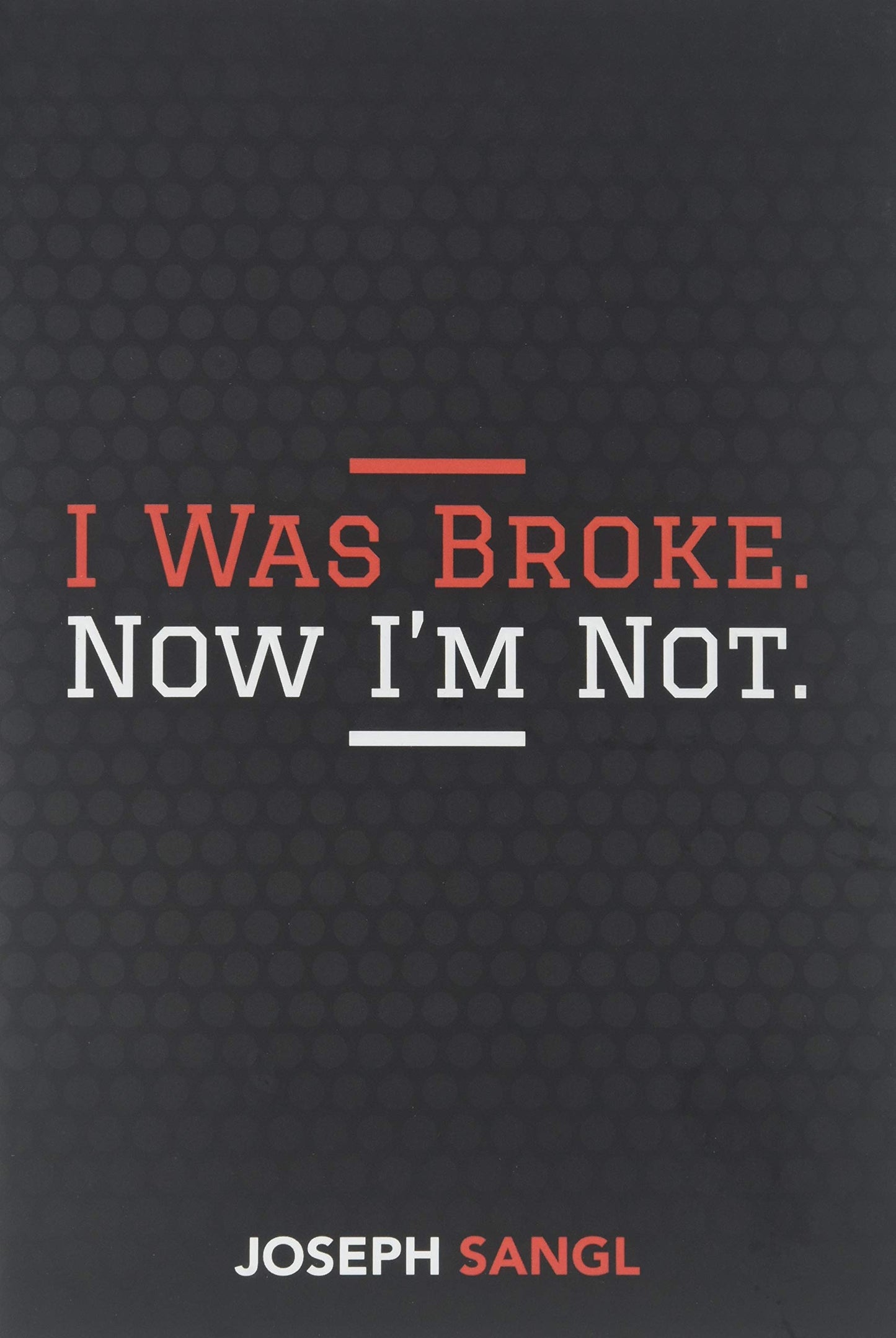 I Was Broke. Now I'm Not. - 3426