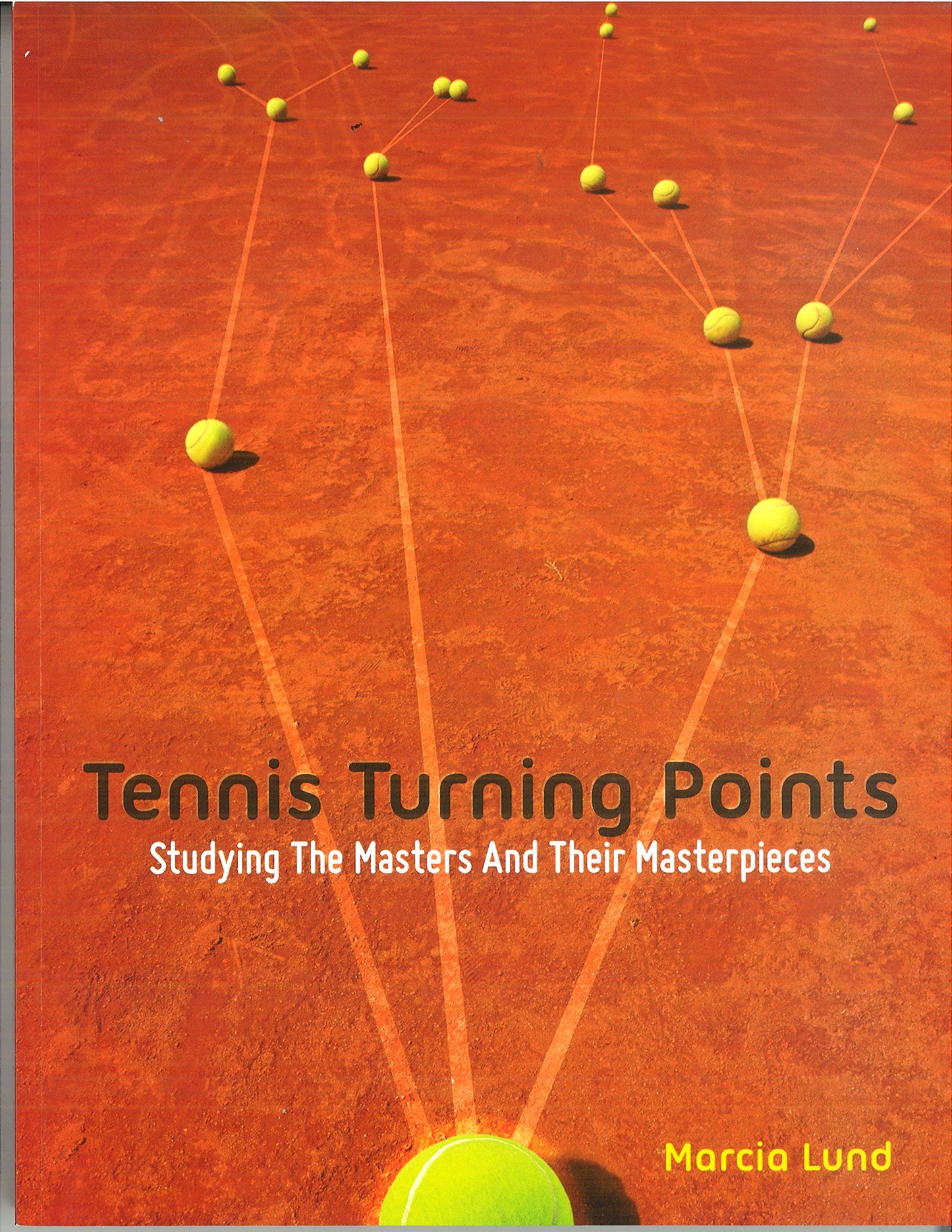 Tennis Turning Points - Studying The Masters and Their Masterpieces