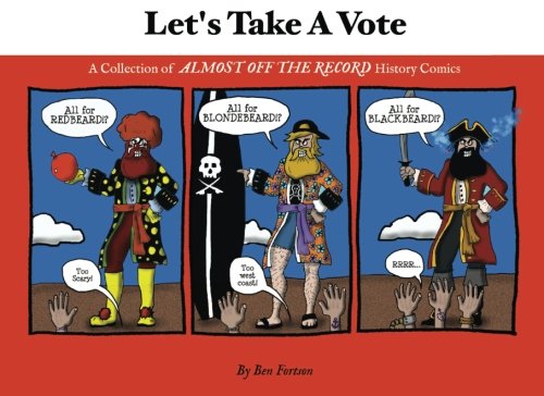 Let's Take A Vote: A Collection of "Almost Off the Record" History Comics