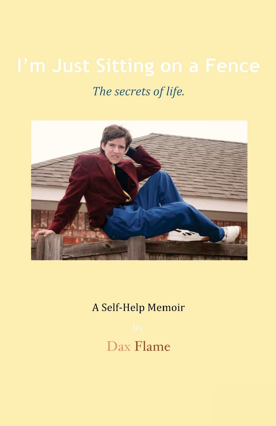 I'm Just Sitting on a Fence: The secrets of life. - 7899