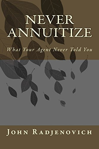 Never Annuitize: What Your Agent Never Told You - 1217