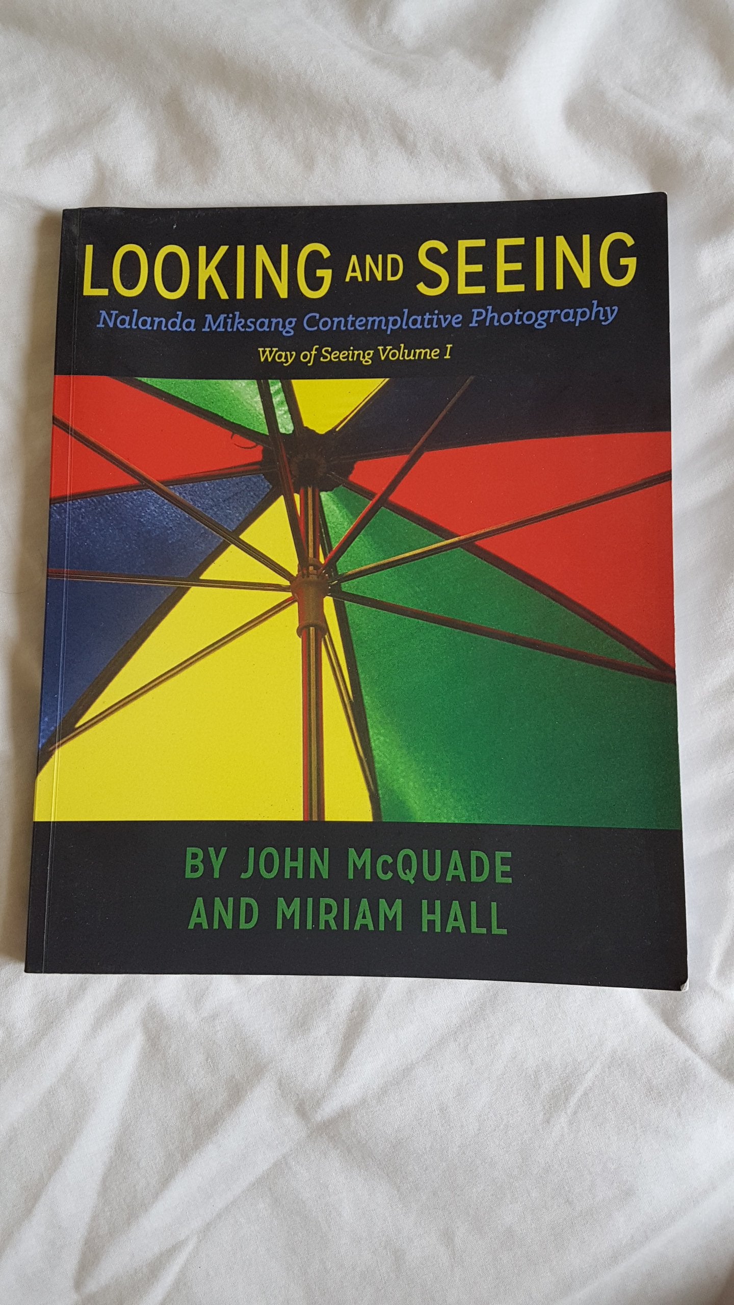 Looking and Seeing: Nalanda Miksang Contemplative Photography (Way of Seeing)
