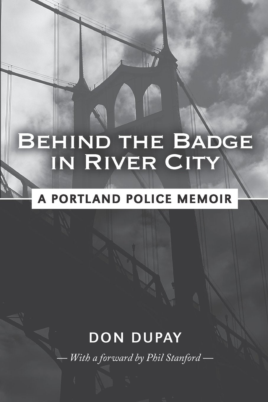 Behind the Badge in River City: A Portland Police Memoir