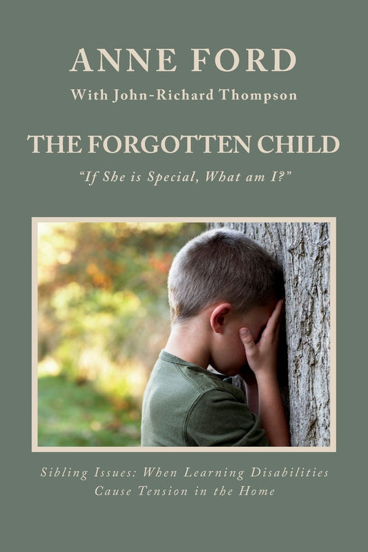 The Forgotten Child: "If She is Special, What am I?": Sibling Issues: When Learning Disabilities Cause Tension in the Home