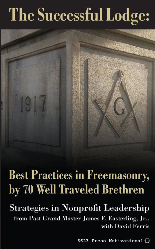 The Successful Lodge: Best Practices in Freemasonry, by 70 Well Traveled Brethren: Lessons in Nonprofit Leadership (The 21st District Leadership Series)