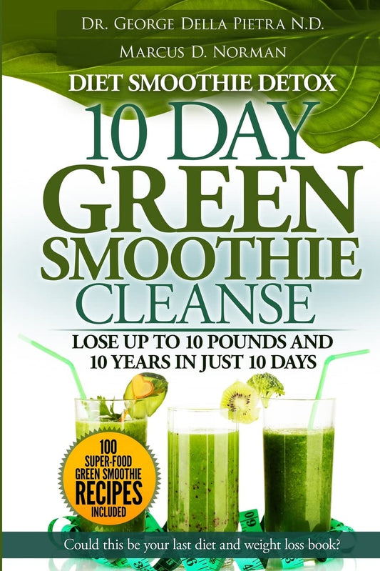 Diet Smoothie Detox, 10 Day Green Smoothie Cleanse: Lose up to 10 pounds and 10 years in just 10 days. Could this be your last diet and weight loss book? (Healthy Motivation Strategies Series) - 517