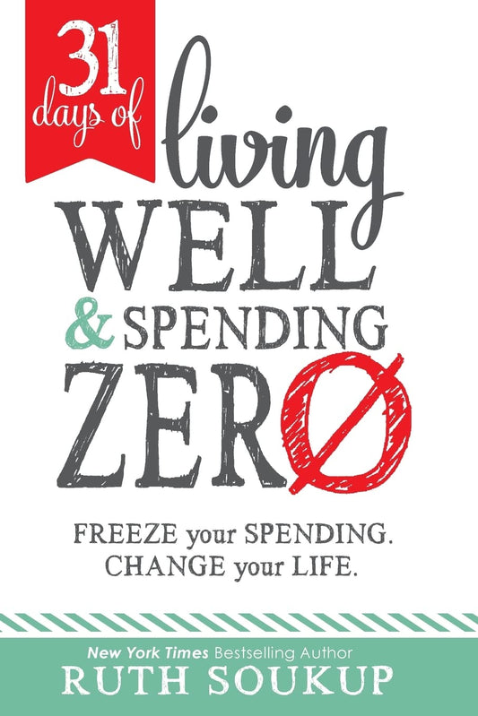 31 Days of Living Well and Spending Zero: Freeze Your Spending. Change Your Life. - 1153