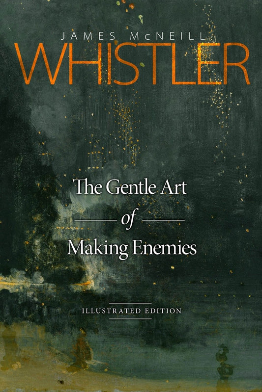 The Gentle Art of Making Enemies: Illustrated Edition - 9806