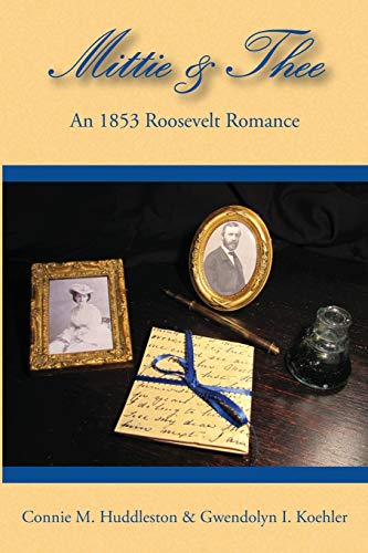Mittie & Thee: An 1853 Roosevelt Romance - 6566