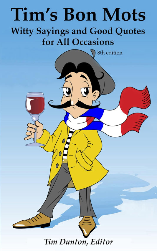 Tim's Bon Mots: Witty Sayings and Good Quotes for All Occasions