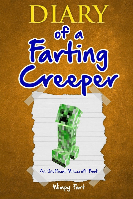 Diary of a Farting Creeper: Book 1: Why Does the Creeper Fart When He Should Explode? - 9616