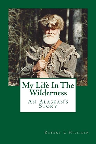 My Life In The Wilderness: An Alaskan's Story - 5996