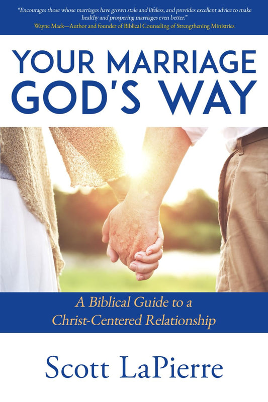 Your Marriage God's Way: A Biblical Guide to a Christ-Centered Relationship - 440