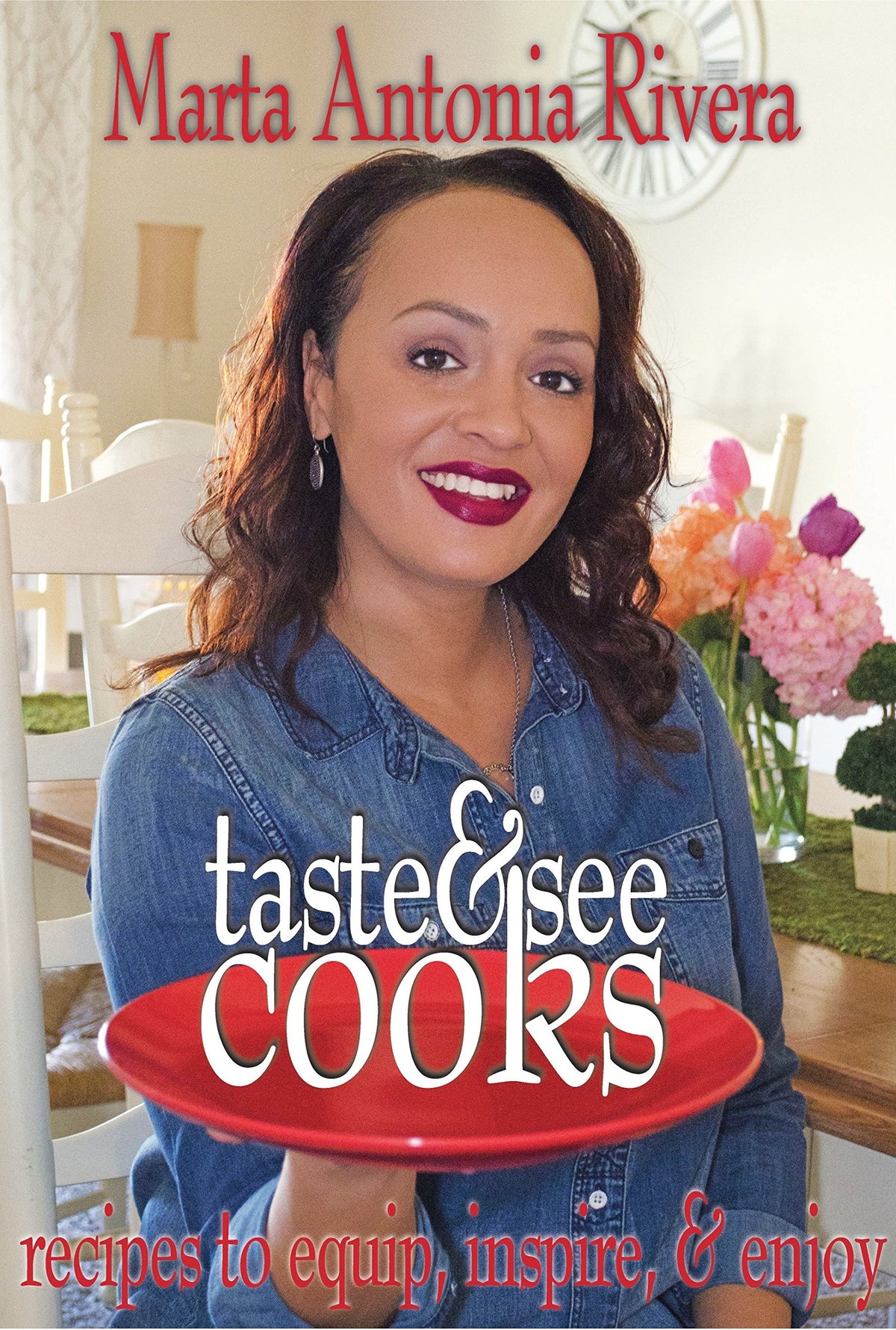 Taste & See Cooks: Recipes to Inspire, Equip and Enjoy