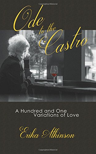 Ode To The Castro: A Hundred and One Variations of Love