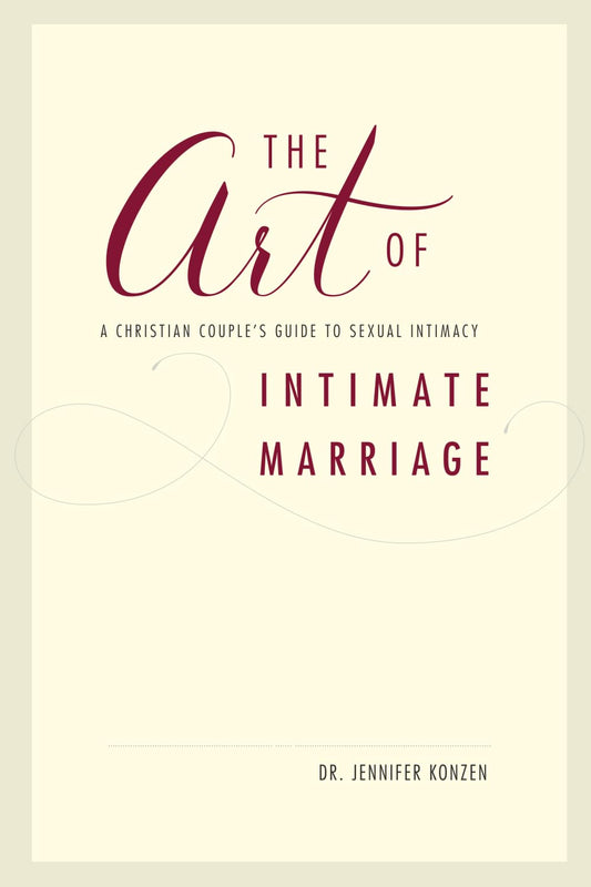 The Art of Intimate Marriage: A Christian Couple's Guide to Sexual Intimacy - 9590