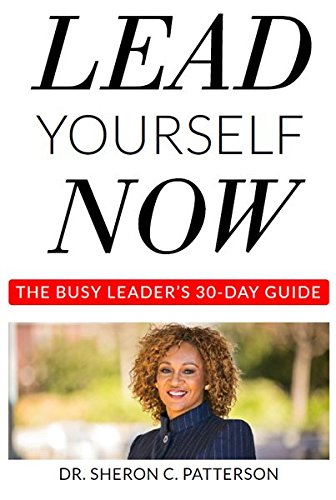 Lead Yourself Now: The Busy Leaders 30-day Guide to Personal Success - 6758