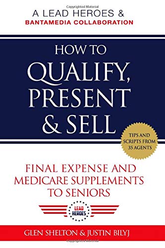 How to Qualify, Present, & Sell Final Expense and Medicare Supplements to Seniors - 4487