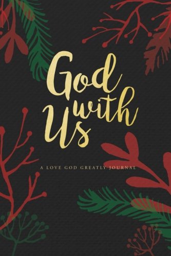 God With Us: A Love God Greatly Advent Study Journal