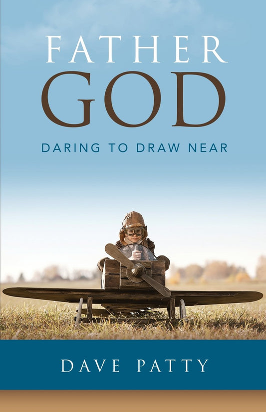Father God: Daring to Draw Near