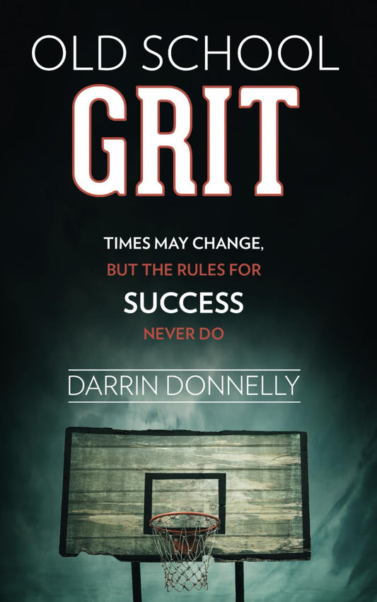 Old School Grit: Times May Change, But the Rules for Success Never Do (Sports for the Soul) - 6190