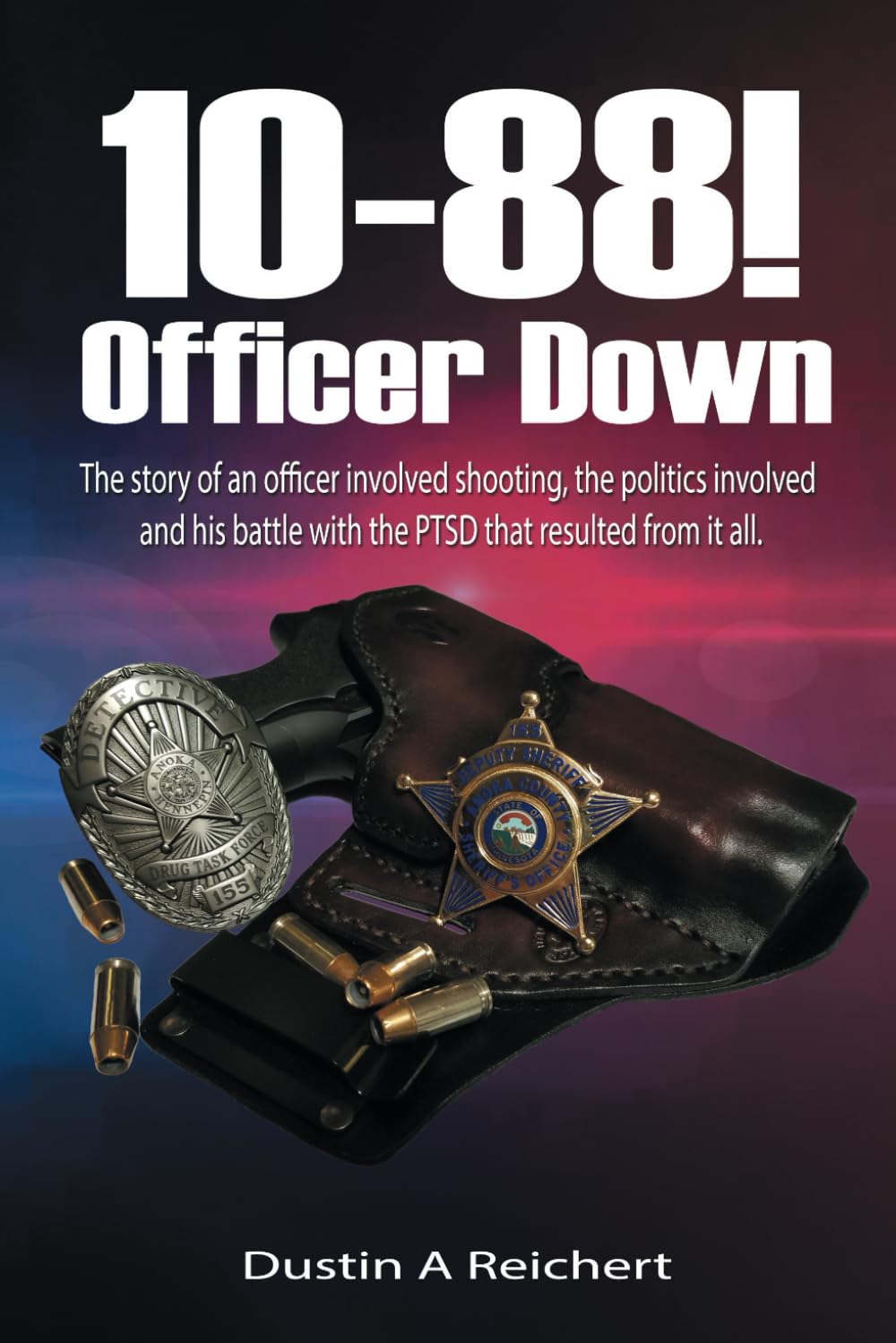 10-88! Officer Down!: The story of an officer involved shooting, the politics involved and his survival of the PTSD that resulted from it all.