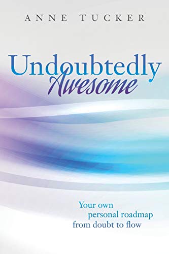 Undoubtedly Awesome: Your own personal roadmap from doubt to flow - 3143