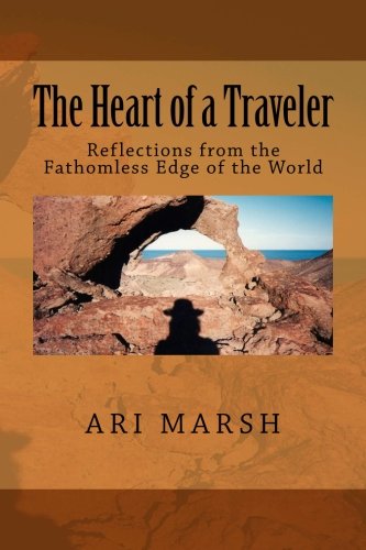 The Heart of a Traveler: Reflections from the Fathomless Edge of the World