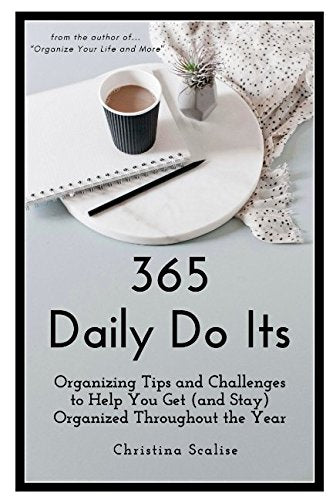 365 Daily Do Its: Organizing Tips and Challenges to Help You Get (and Stay) Organized Throughout the Year