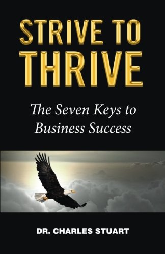 Strive to Thrive: The Seven Keys to Business Success