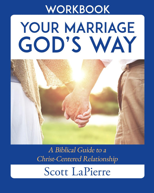 Your Marriage God’s Way Workbook: A Biblical Guide to a Christ-Centered Relationship - 13