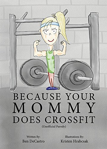 "Because Your Mommy Does CrossFit" (Unofficial Parody)