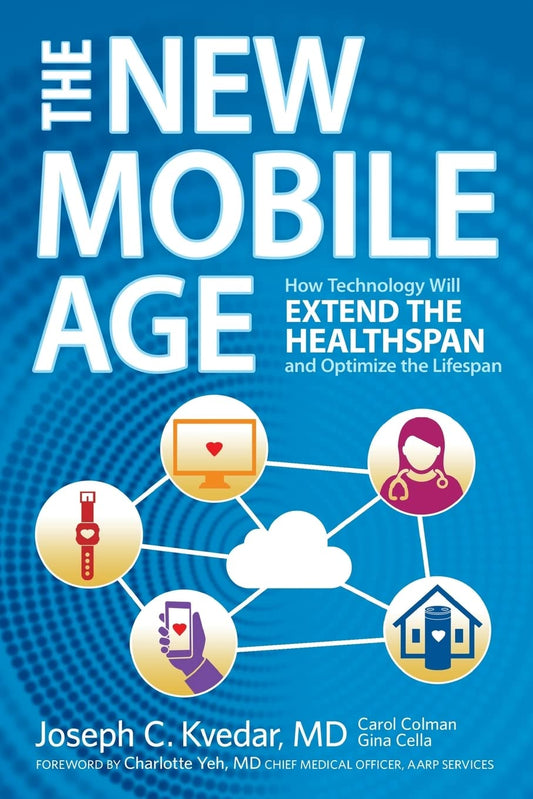 The New Mobile Age: How Technology Will Extend the Healthspan and Optimize the Lifespan - 5920