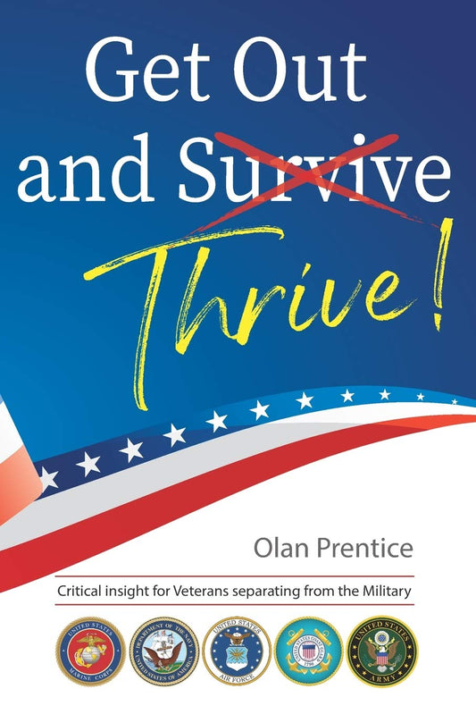Get Out and Thrive: Critical insight for Veterans separating from the Military - 7434