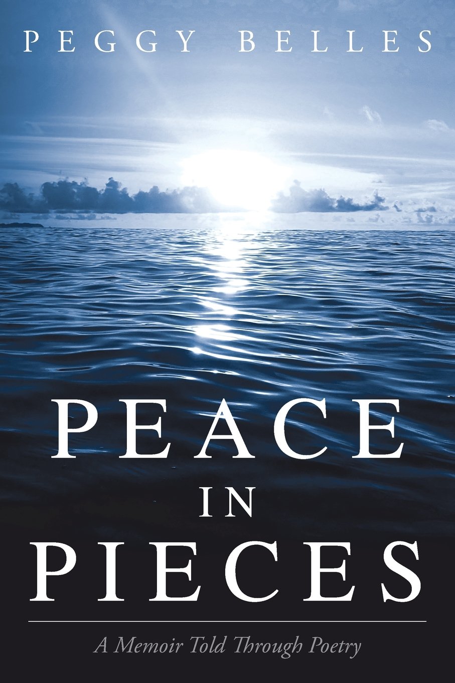 Peace in Pieces: A Memoir Told Through Poetry