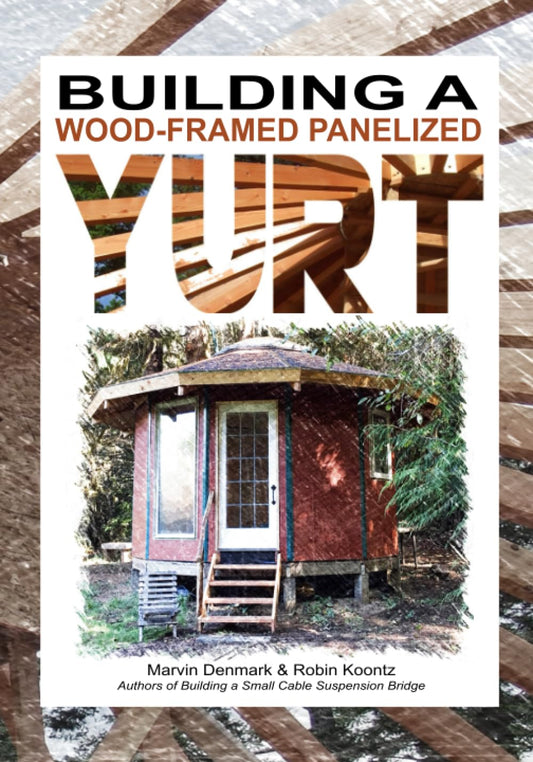 Building a Wood-Framed Panelized Yurt - 9929