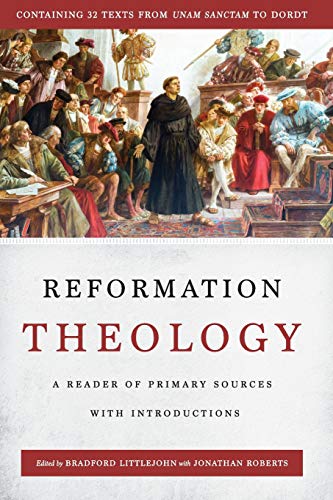Reformation Theology: A Reader of Primary Sources with Introductions - 4240