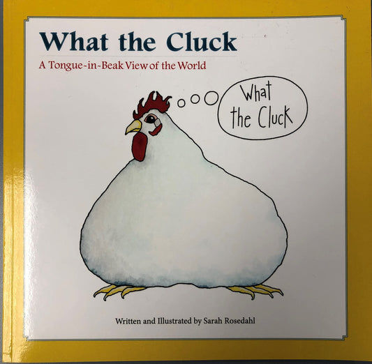 What the Cluck: A Tongue-in-Beak View of the World