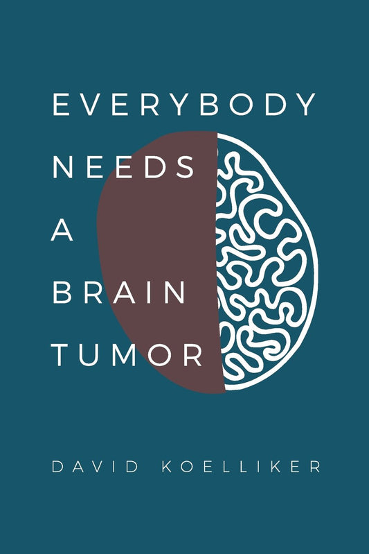 Everybody Needs a Brain Tumor - 7802